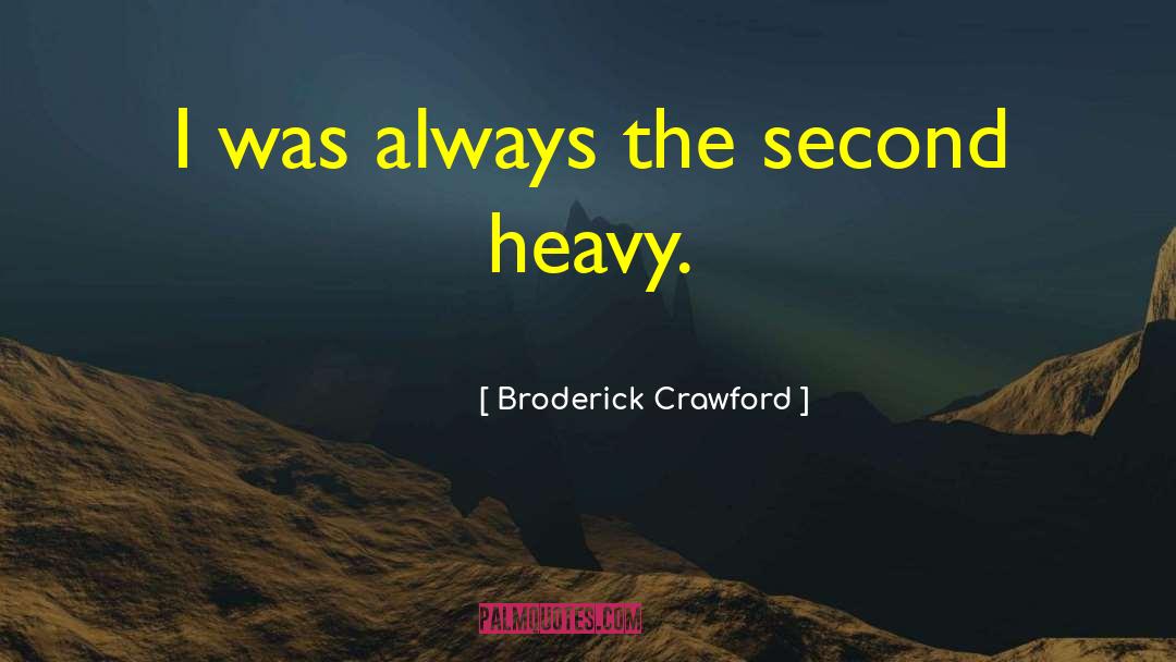 Broderick quotes by Broderick Crawford