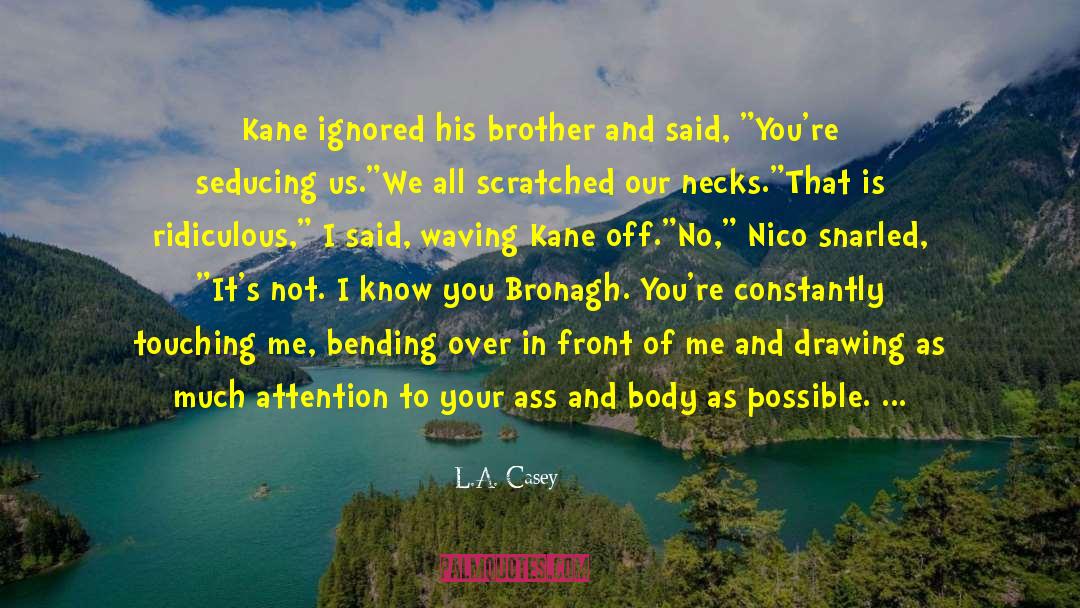 Brody Kane quotes by L.A. Casey