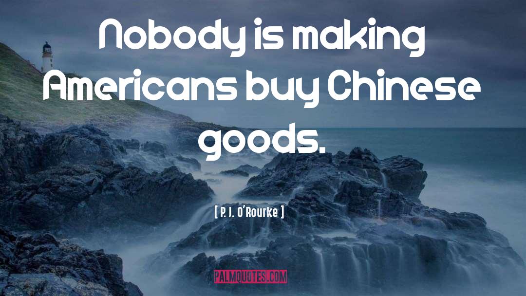 Broffman Chinese quotes by P. J. O'Rourke