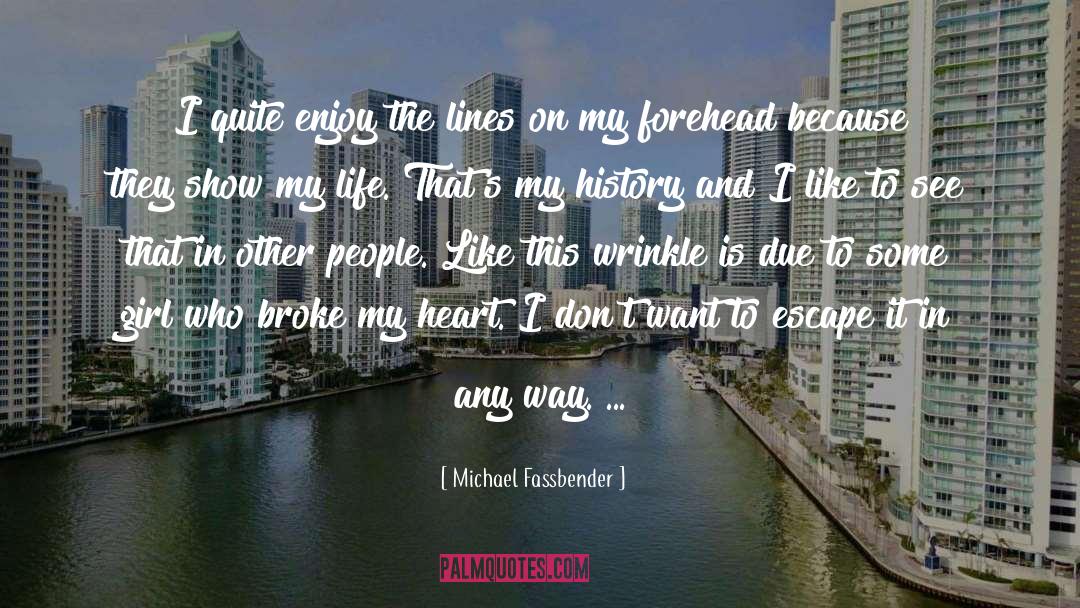 Broke My Heart quotes by Michael Fassbender