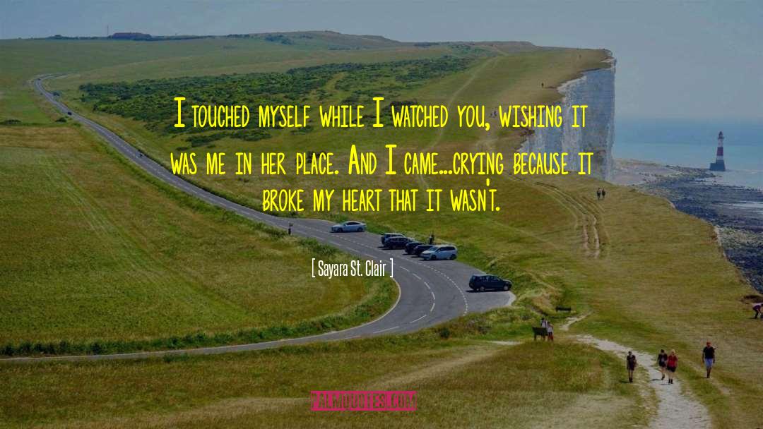 Broke My Heart quotes by Sayara St. Clair