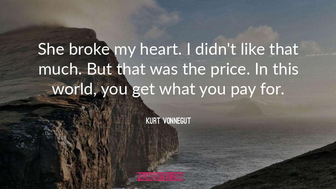 Broke My Heart quotes by Kurt Vonnegut