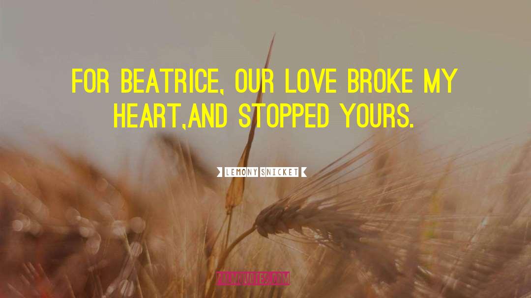 Broke My Heart quotes by Lemony Snicket