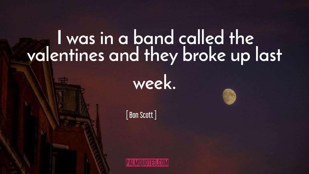 Broke Up quotes by Bon Scott