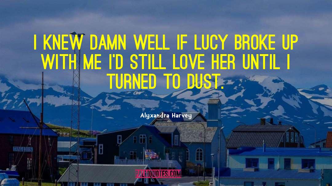 Broke Up quotes by Alyxandra Harvey