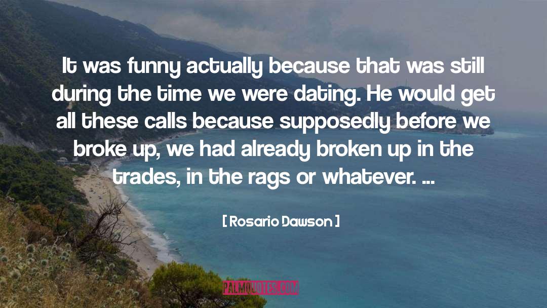 Broke Up quotes by Rosario Dawson