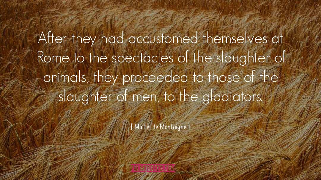 Broken Animals quotes by Michel De Montaigne