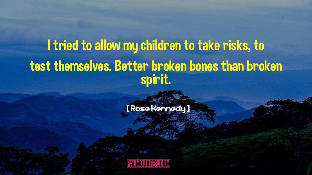 Broken Bone quotes by Rose Kennedy