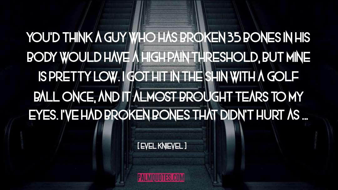 Broken Bones quotes by Evel Knievel