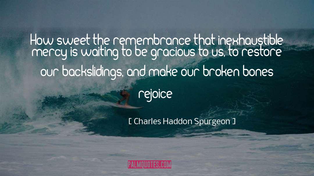 Broken Bones quotes by Charles Haddon Spurgeon