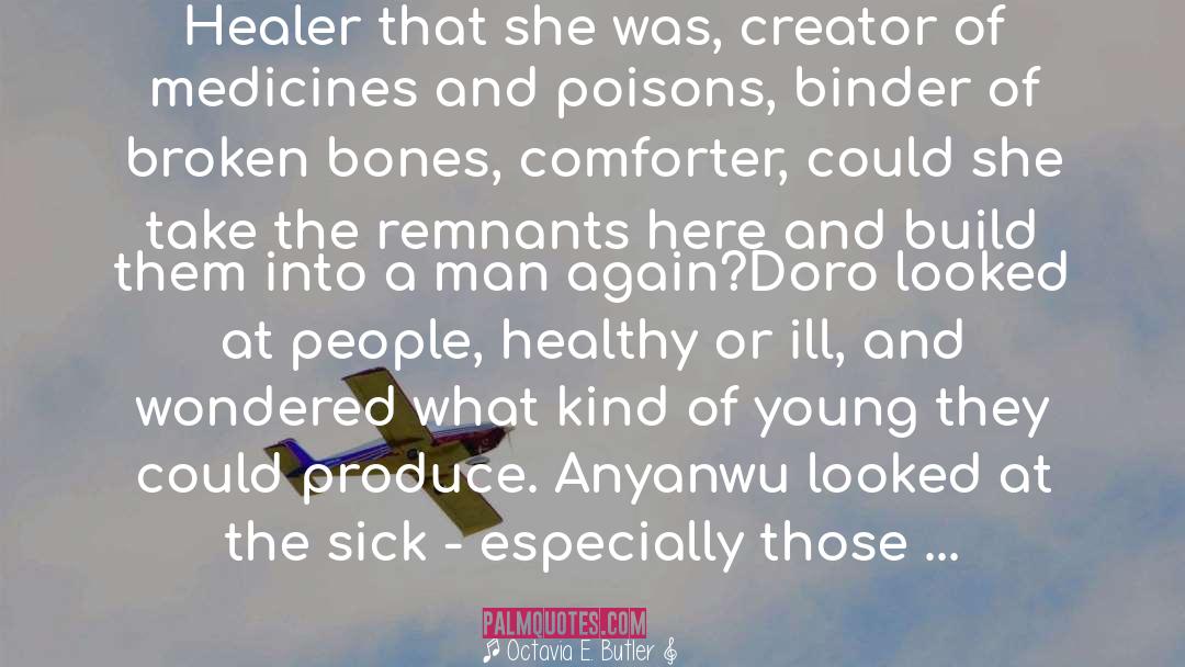 Broken Bones quotes by Octavia E. Butler