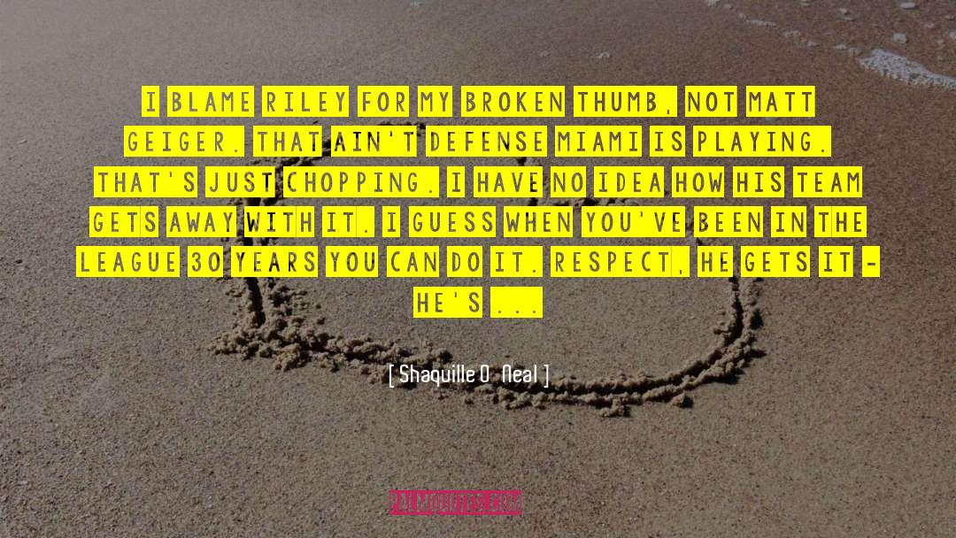Broken Bones quotes by Shaquille O'Neal