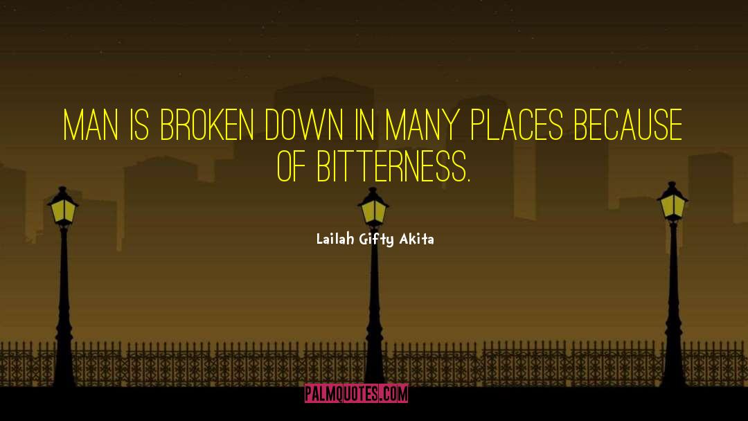 Broken Down quotes by Lailah Gifty Akita