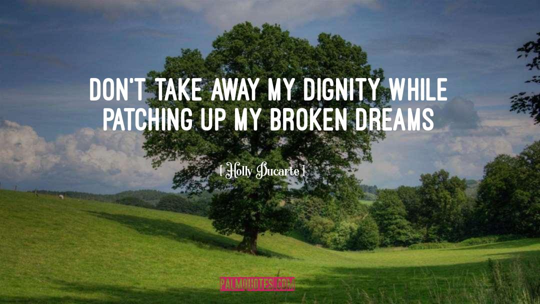 Broken Dreams quotes by Holly Ducarte