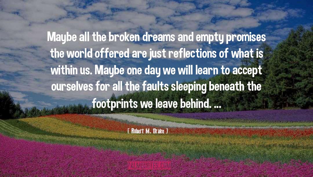 Broken Dreams quotes by Robert M. Drake