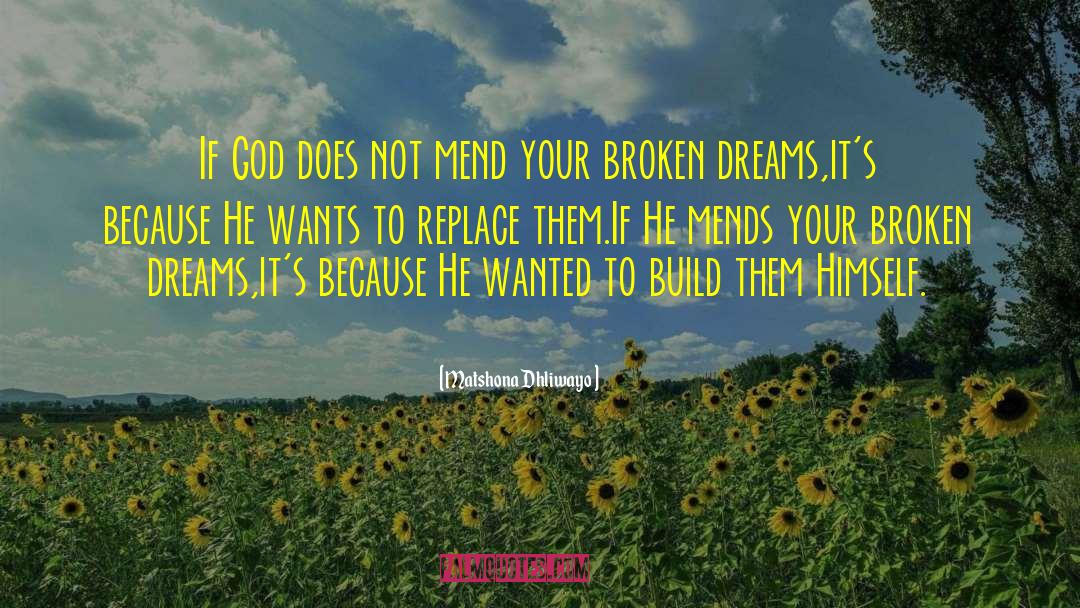 Broken Dreams quotes by Matshona Dhliwayo