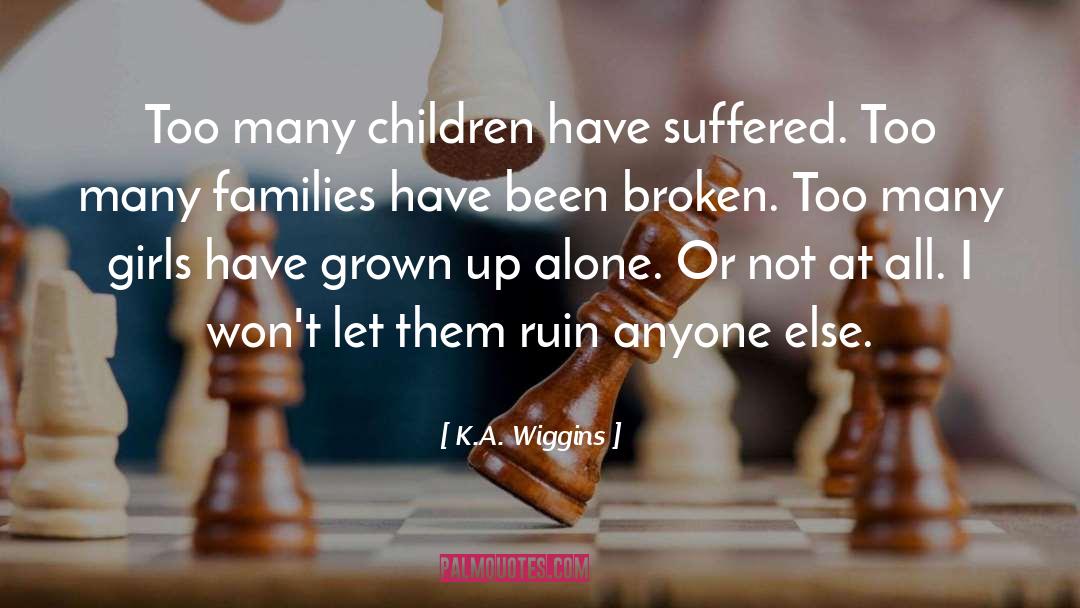 Broken Families quotes by K.A. Wiggins
