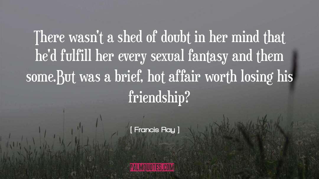 Broken Friendship quotes by Francis Ray