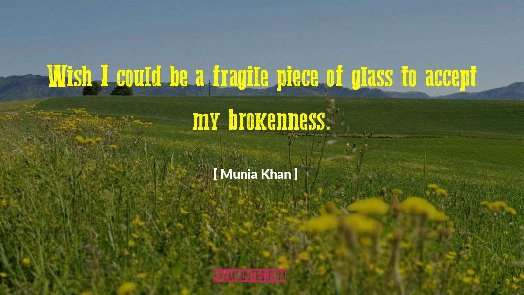 Broken Glass quotes by Munia Khan