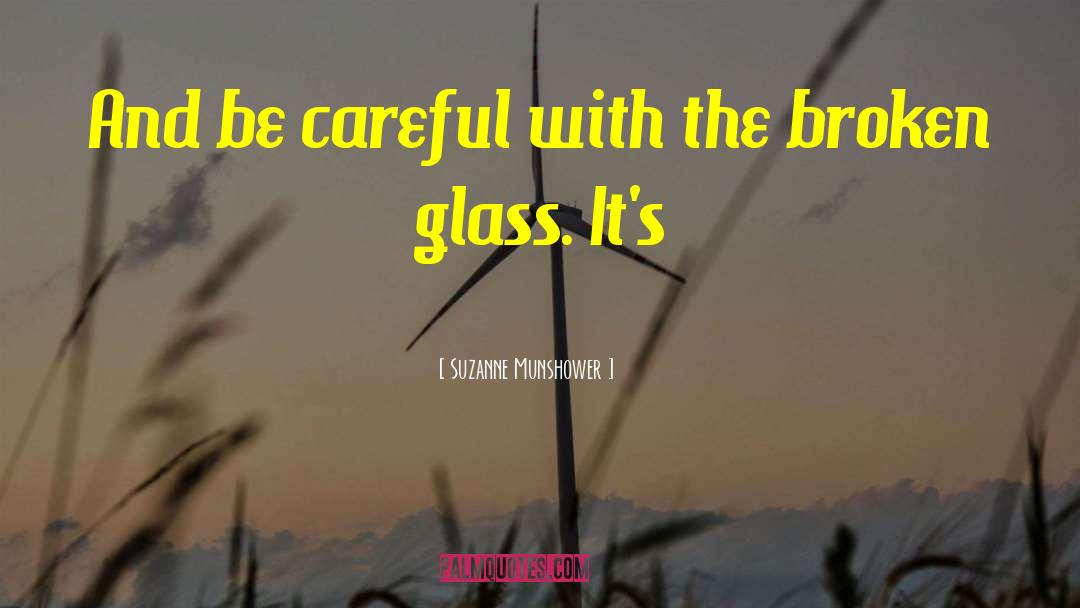 Broken Glass quotes by Suzanne Munshower