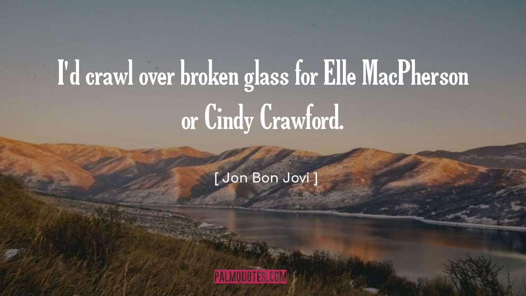Broken Glass quotes by Jon Bon Jovi