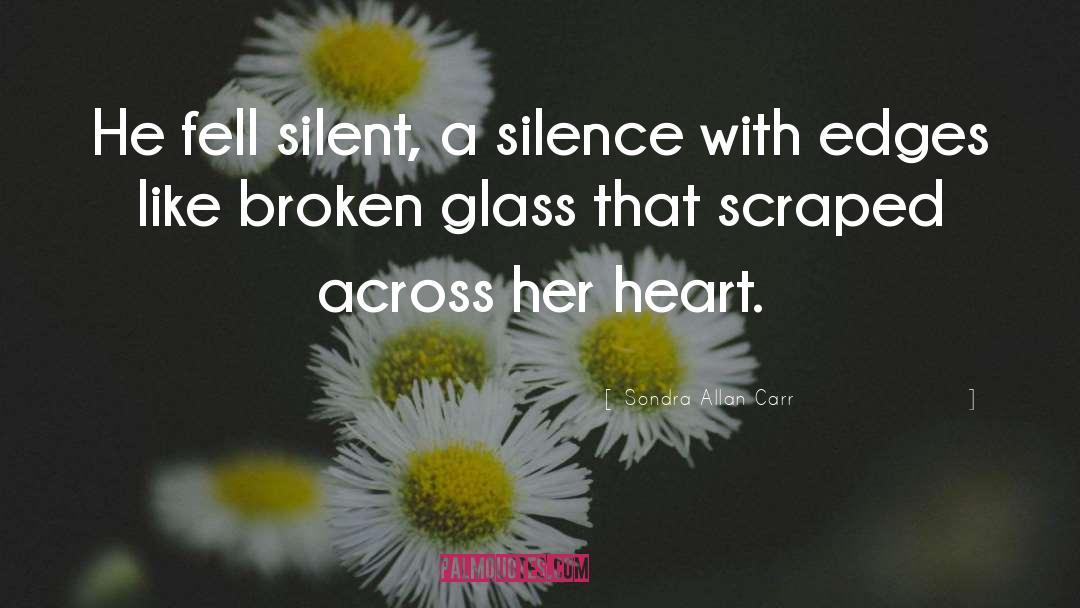 Broken Glass quotes by Sondra Allan Carr