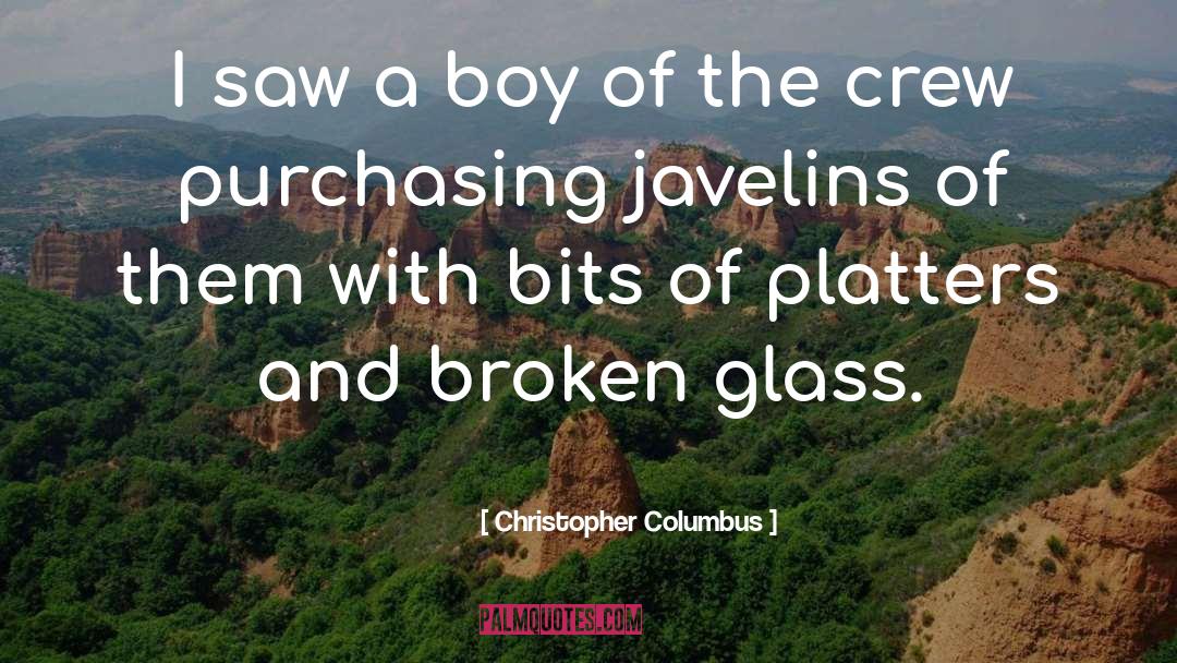 Broken Glass quotes by Christopher Columbus