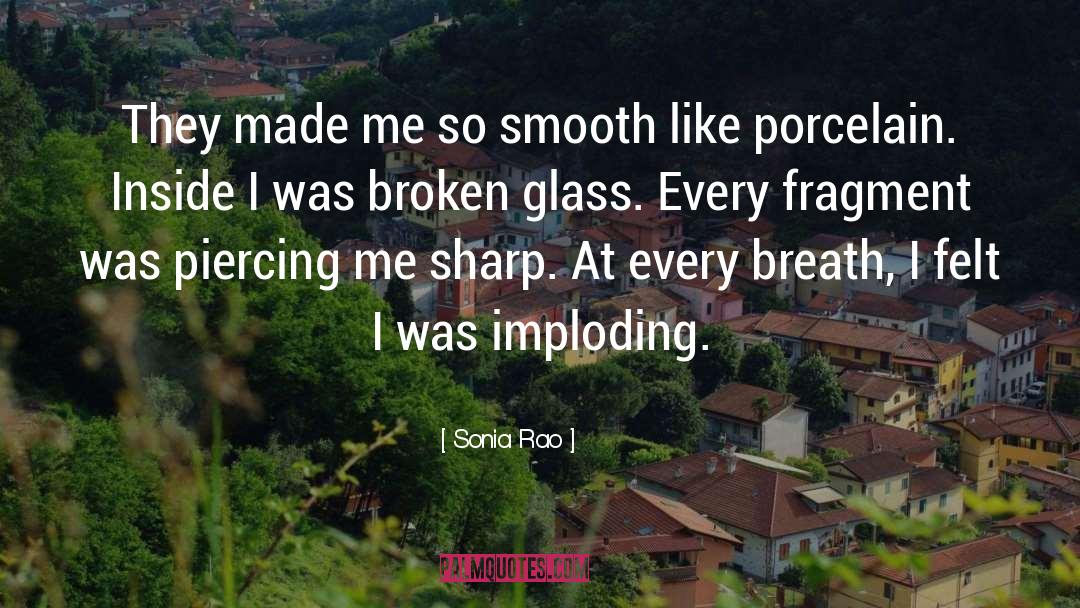 Broken Glass quotes by Sonia Rao