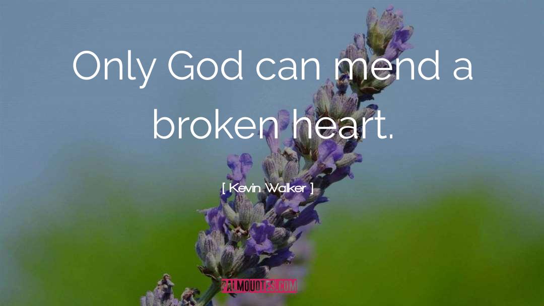 Broken Heart Broken quotes by Kevin Walker