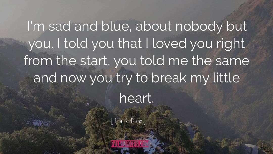 Broken Heart Broken quotes by Leon Redbone