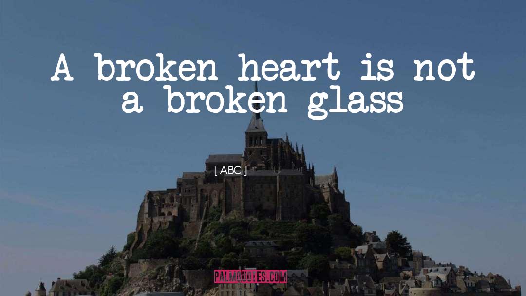 Broken Heart Broken quotes by ABC
