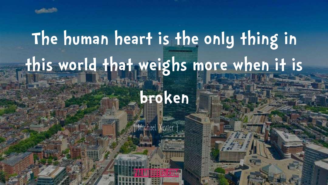 Broken Heart Broken quotes by Michael Xavier