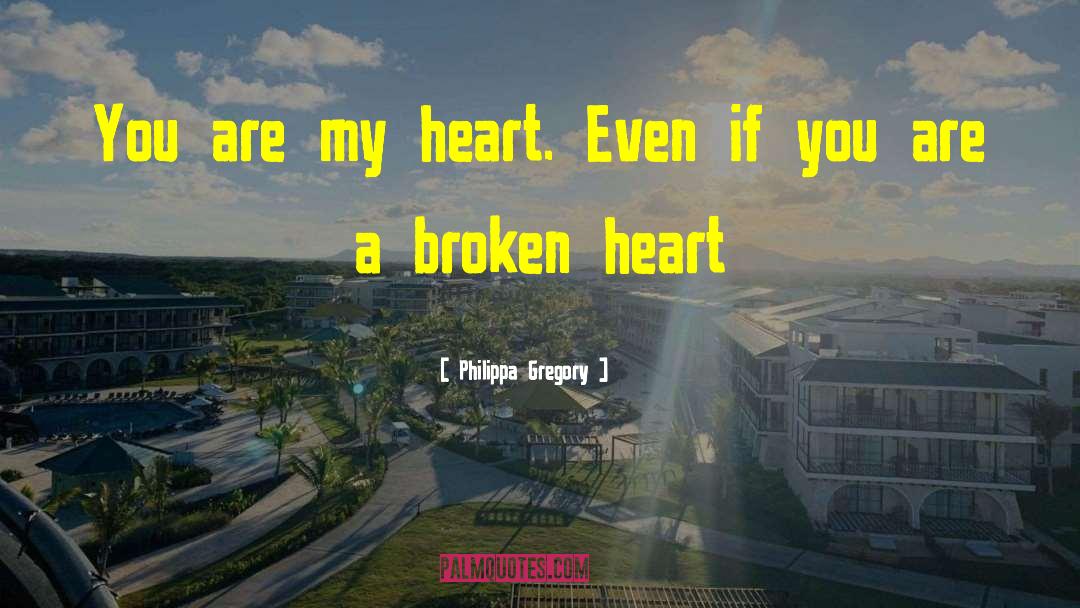 Broken Heart Broken quotes by Philippa Gregory