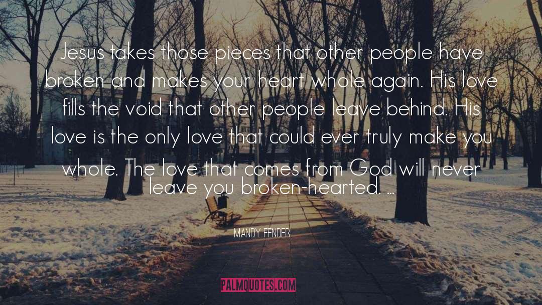 Broken Heart From Love quotes by Mandy Fender