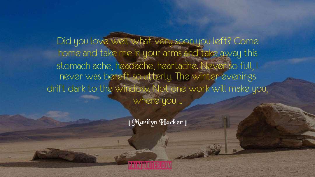 Broken Heart From Love quotes by Marilyn Hacker