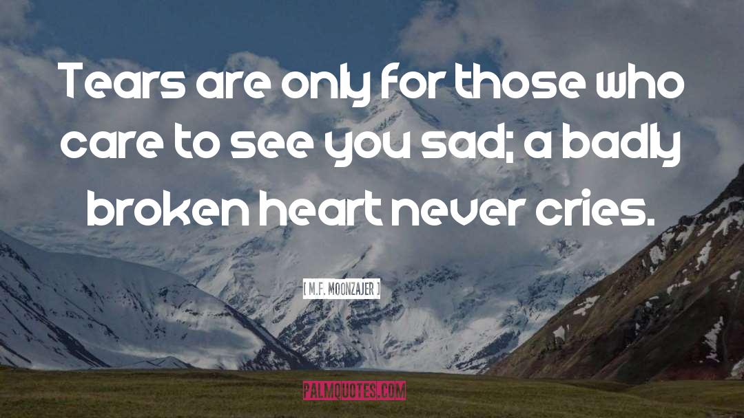 Broken Heart quotes by M.F. Moonzajer