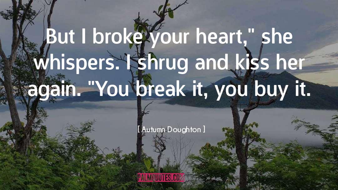 Broken Heart quotes by Autumn Doughton