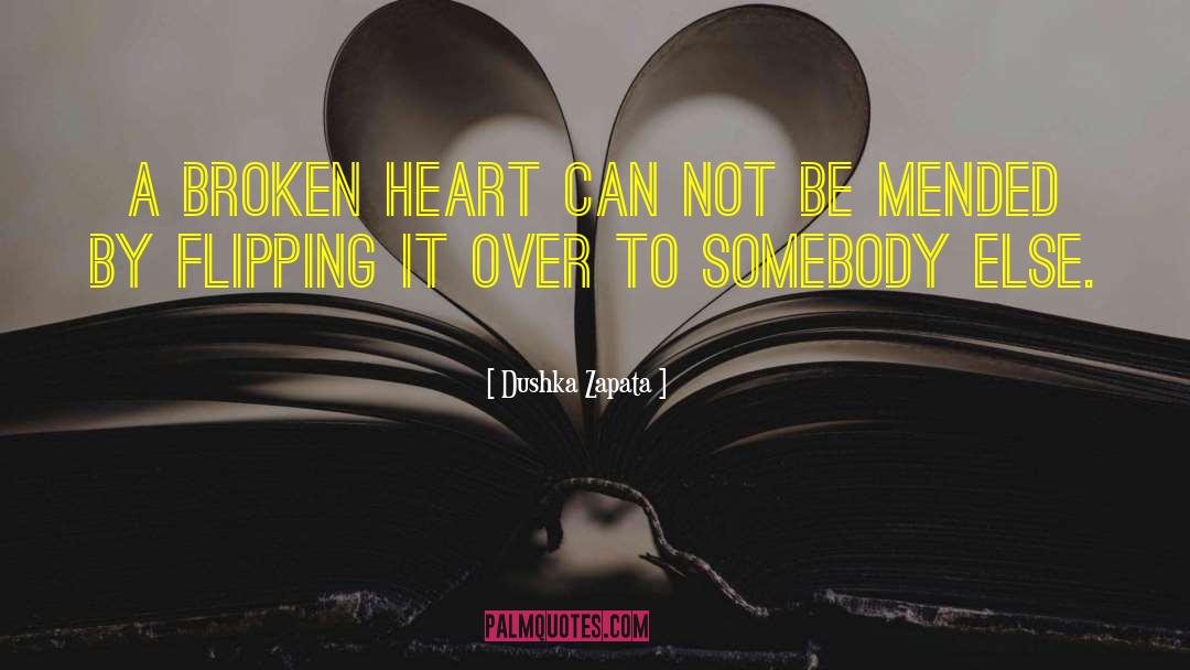 Broken Heart Speaks quotes by Dushka Zapata