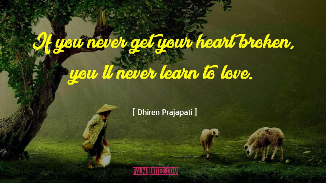 Broken Heart Speaks quotes by Dhiren Prajapati