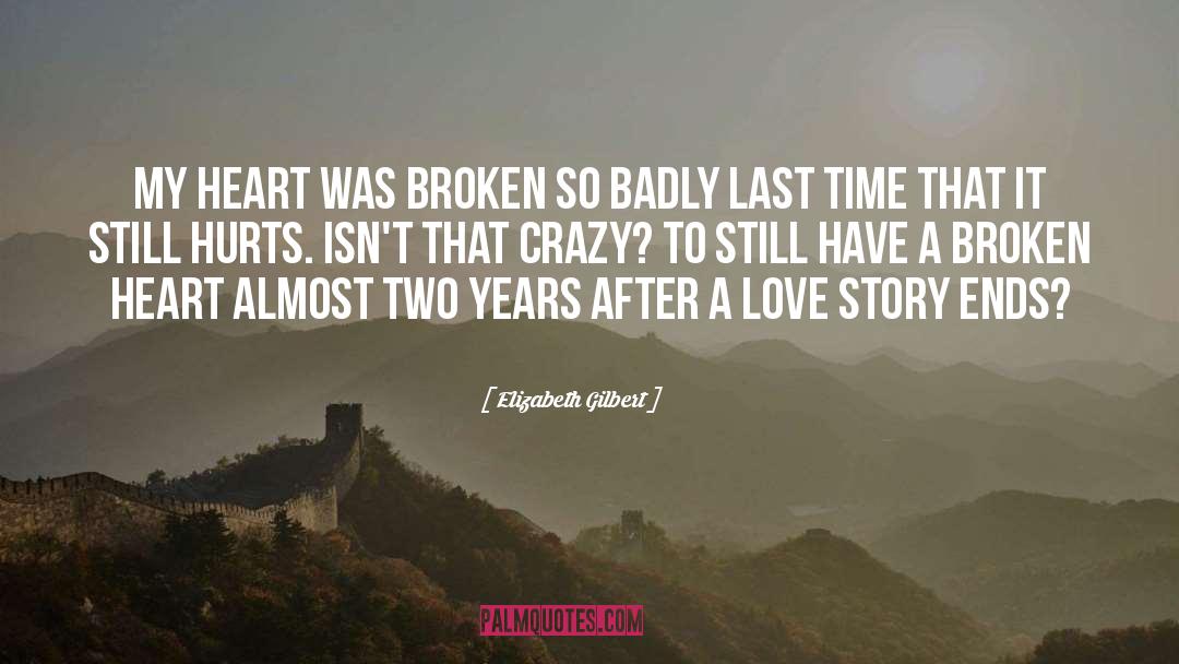 Broken Heart Speaks quotes by Elizabeth Gilbert