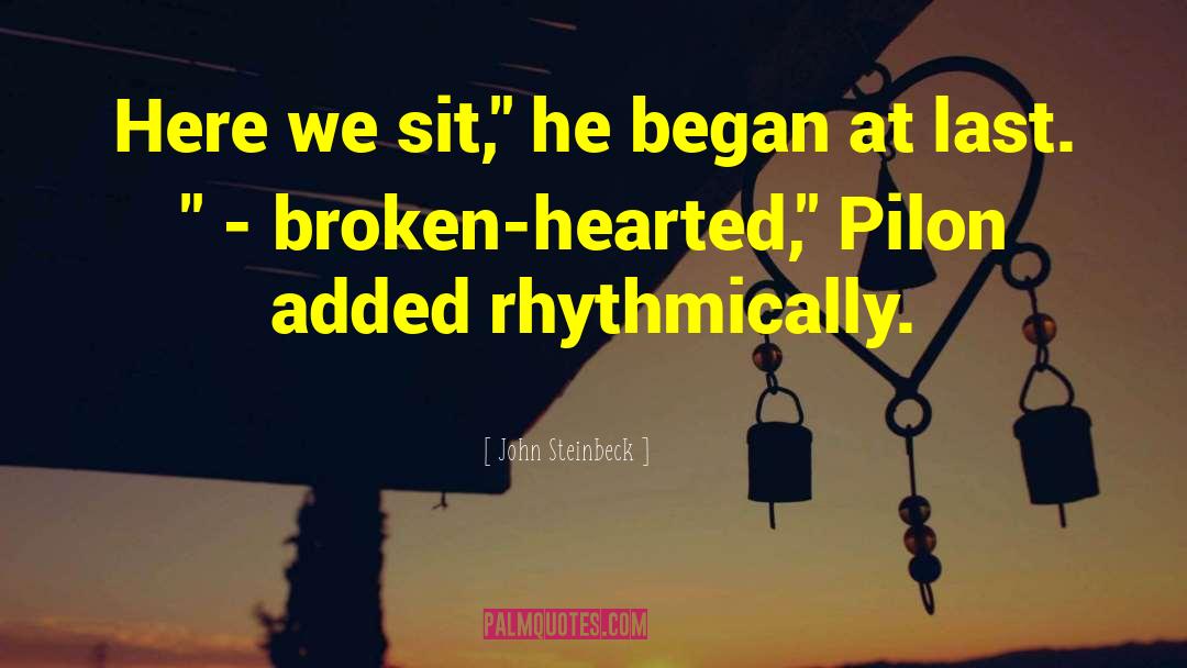 Broken Hearted quotes by John Steinbeck