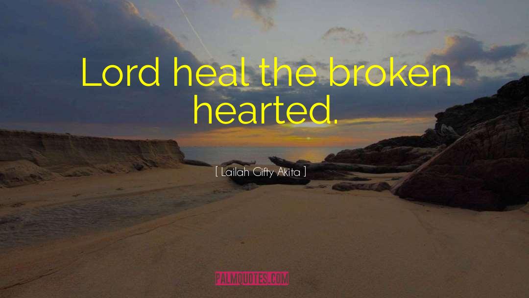 Broken Hearted quotes by Lailah Gifty Akita