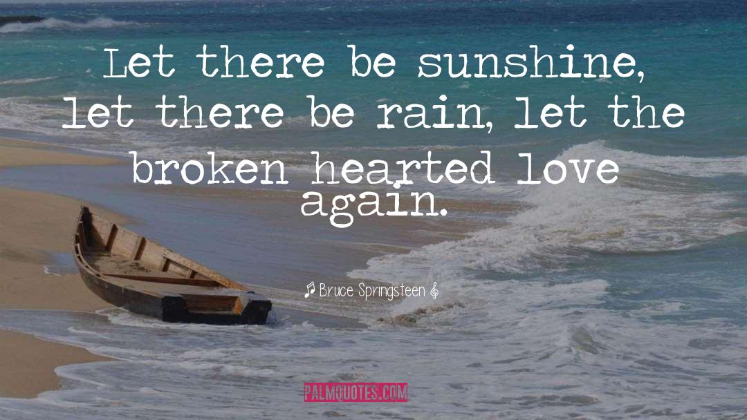 Broken Hearted quotes by Bruce Springsteen