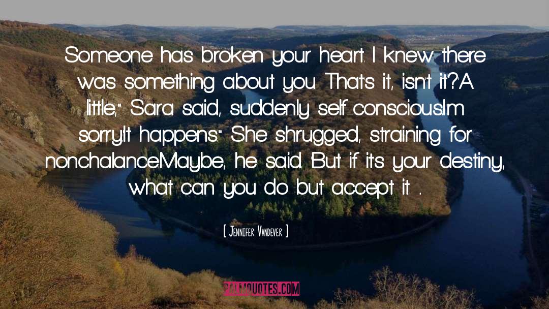 Broken Hearts quotes by Jennifer Vandever