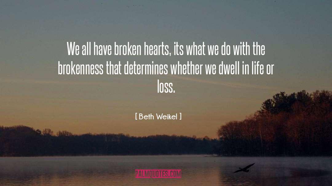 Broken Hearts quotes by Beth Weikel