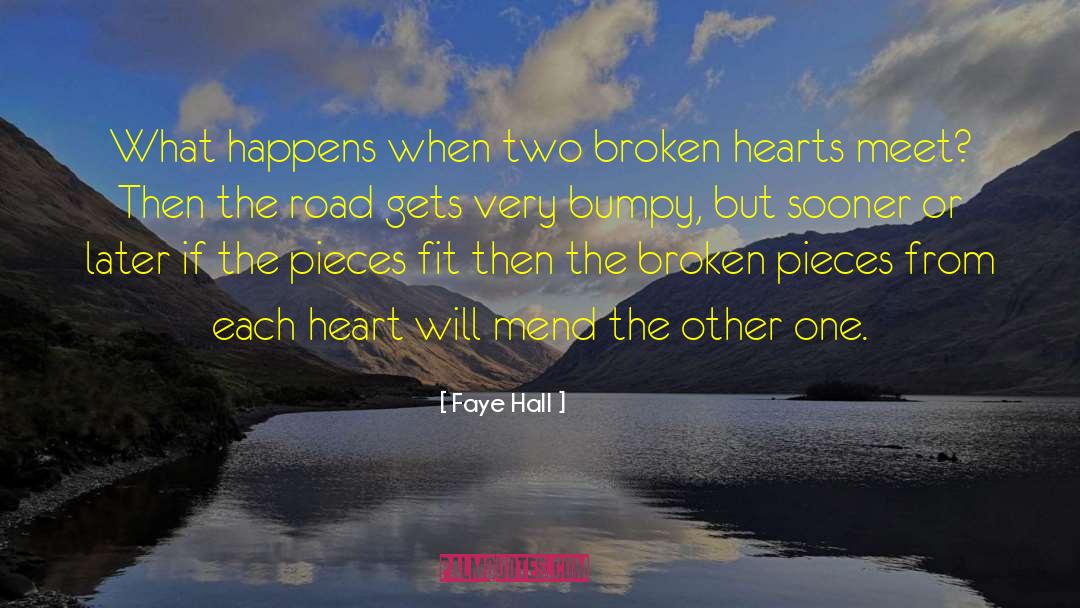 Broken Hearts quotes by Faye Hall