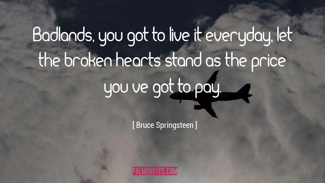 Broken Hearts quotes by Bruce Springsteen