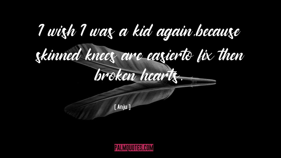 Broken Hearts quotes by Anju