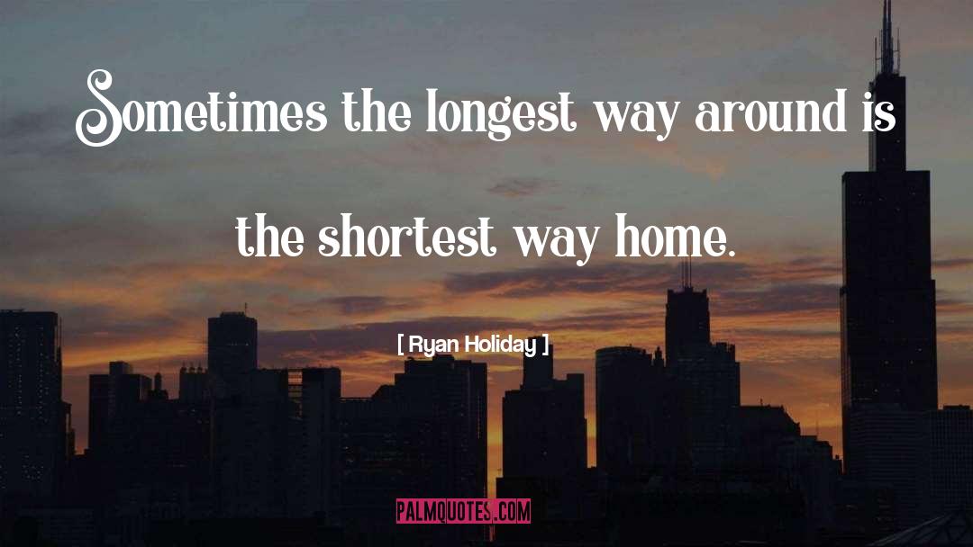 Broken Home quotes by Ryan Holiday