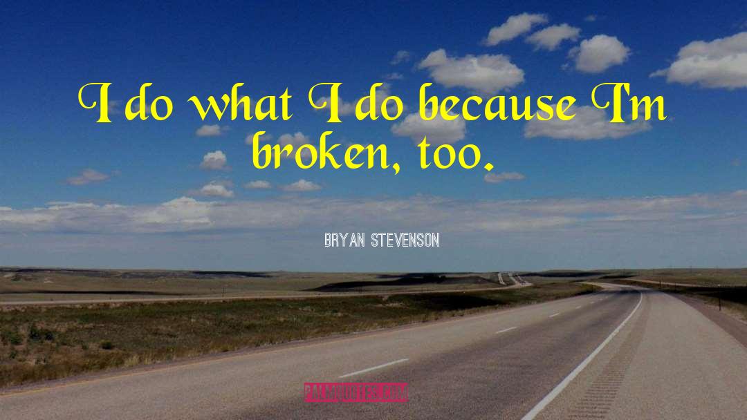 Broken Inside quotes by Bryan Stevenson